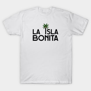 La Isla Bonita - A Beautiful Island T-Shirt